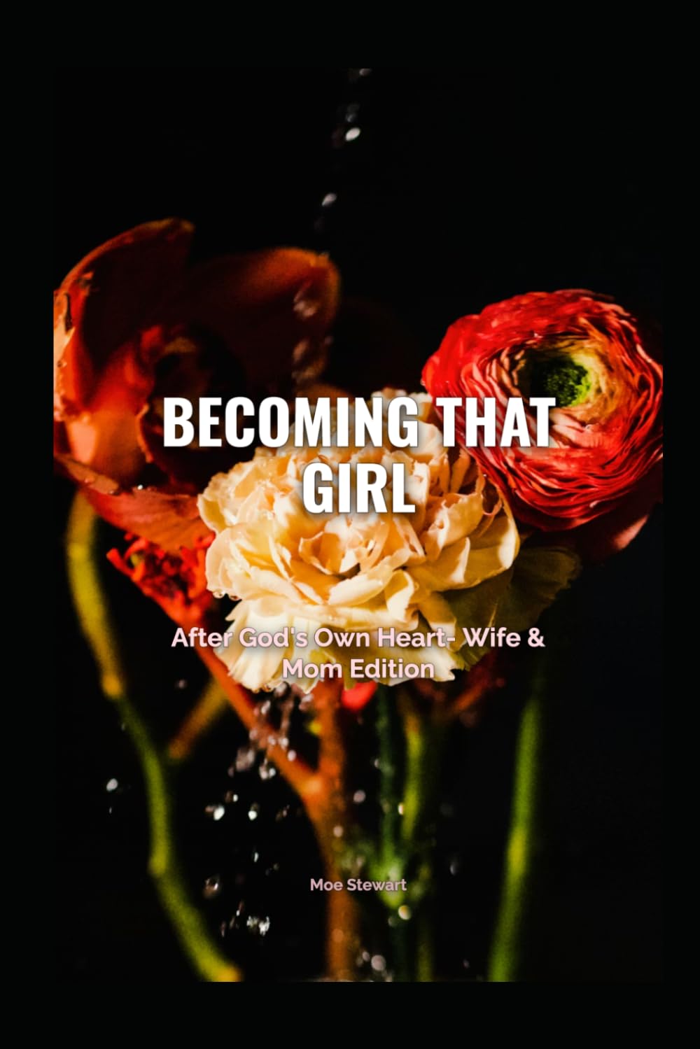 Becoming That Girl: After God's Own Heart- Wife and Mom Edition