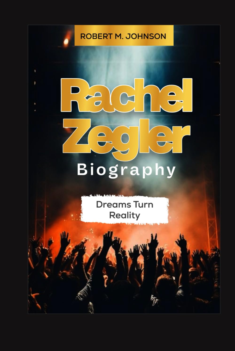 RACHEL ZEGLER BIOGRAPHY: Dreams Turned Reality