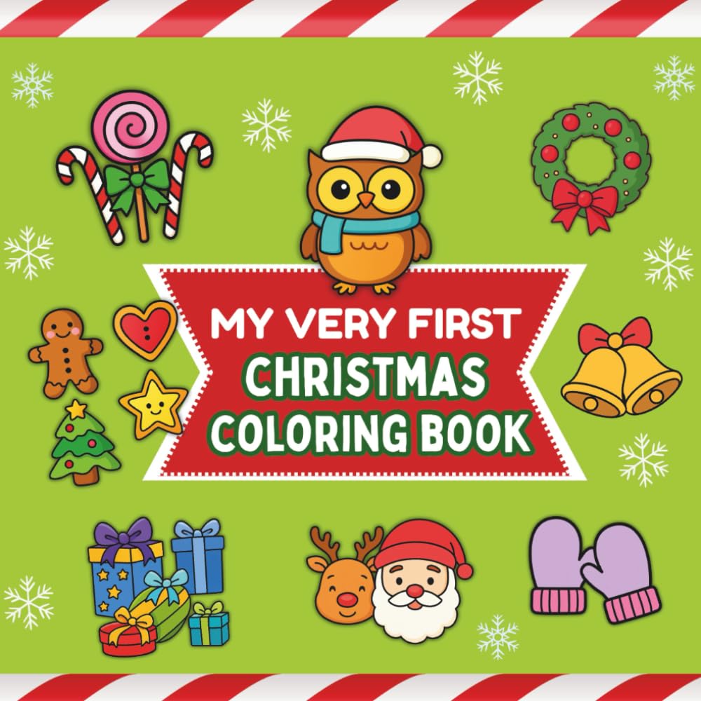 My Very First Christmas Coloring Book for Toddlers Ages 1–3: Simple, bold and Adorable Holiday Pictures for Little Hands to Color