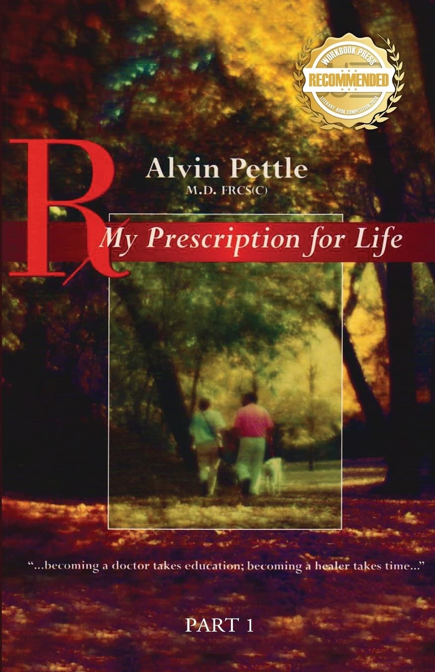 My Prescription for Life: "...becoming a doctor takes education; becoming a healer takes time..." Part I