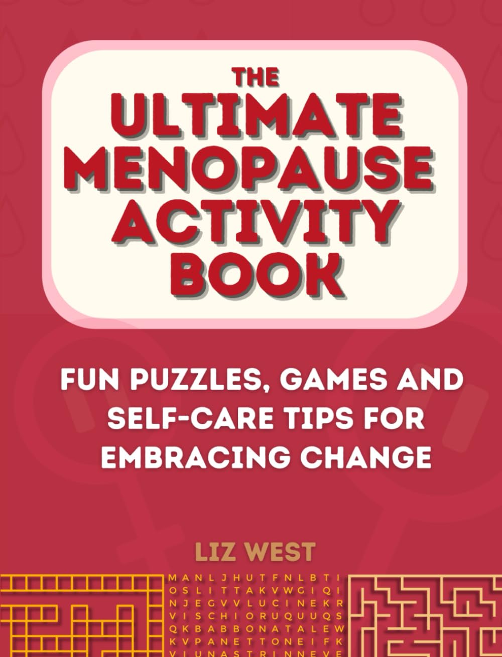 The Ultimate Menopause Activity Book: Fun Puzzles, Games and Self-Care Tips for Embracing Change