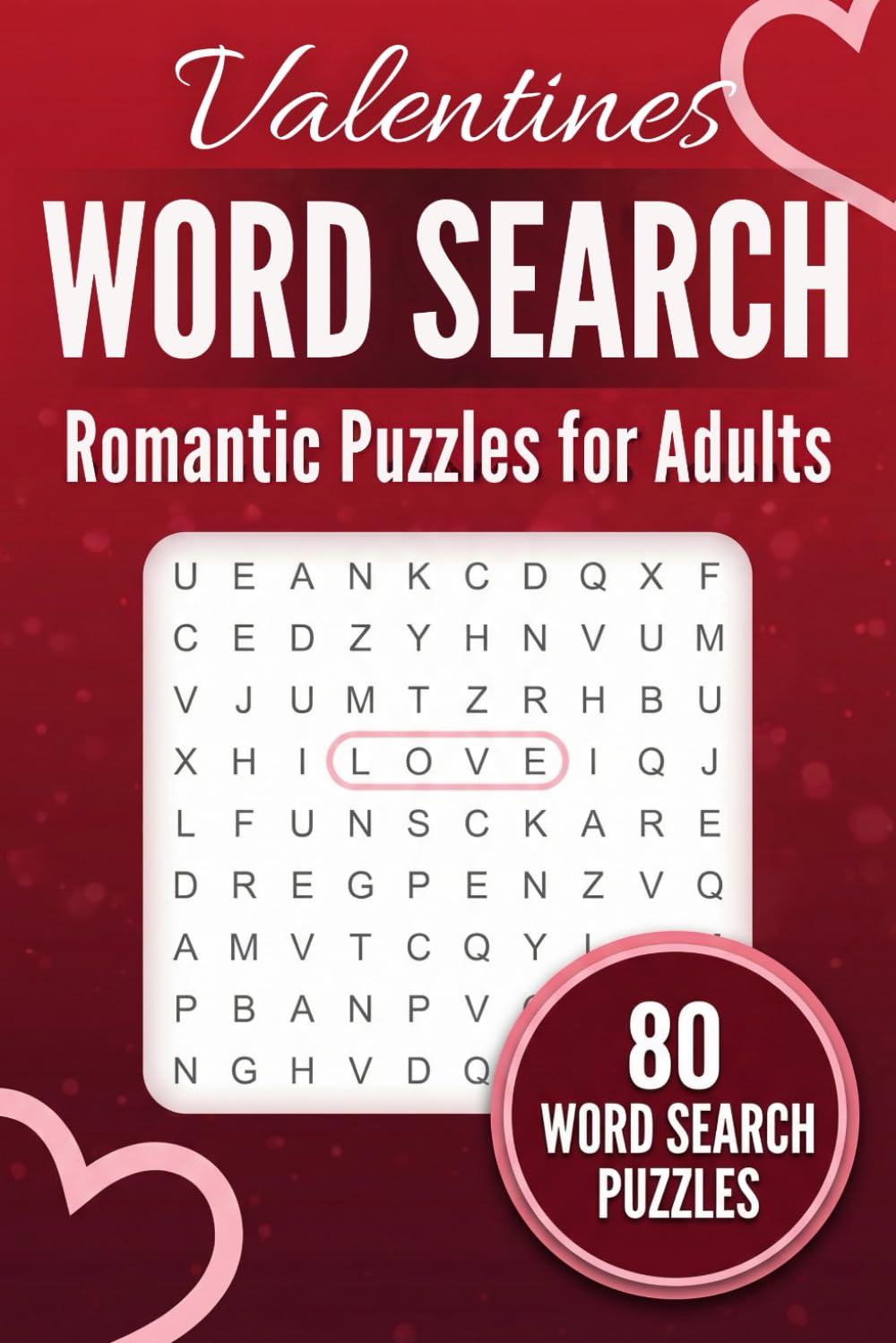 Happy Valentine's Day Word Search Book for Adults: 80 Love Themed Puzzles, Valentine's Day Gifts for Him and Her. A Fun and Romantic Puzzle Gift.