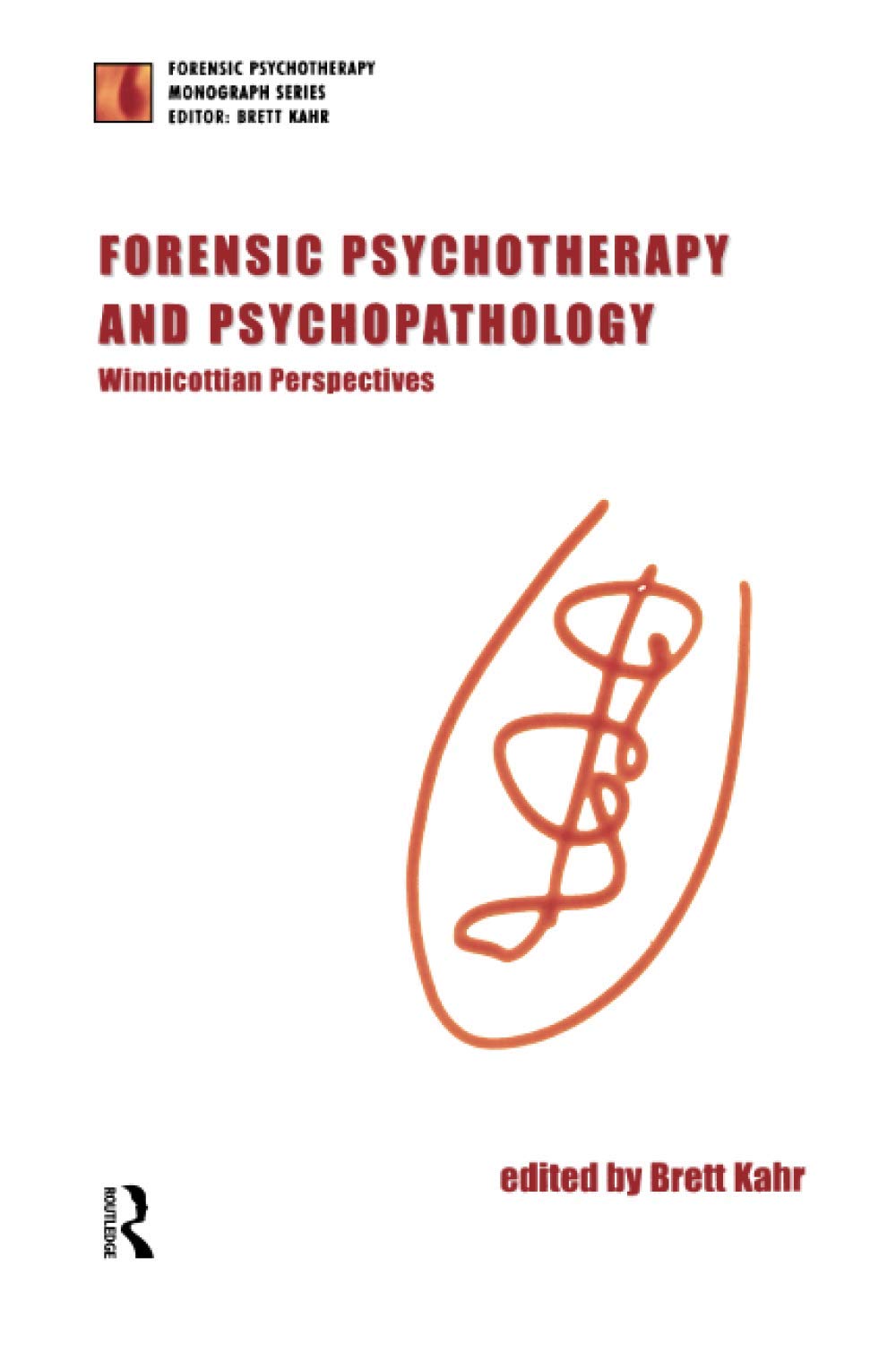 Forensic Psychotherapy and Psychopathology: Winnicottian Perspectives (The Forensic Psychotherapy Monograph Series)