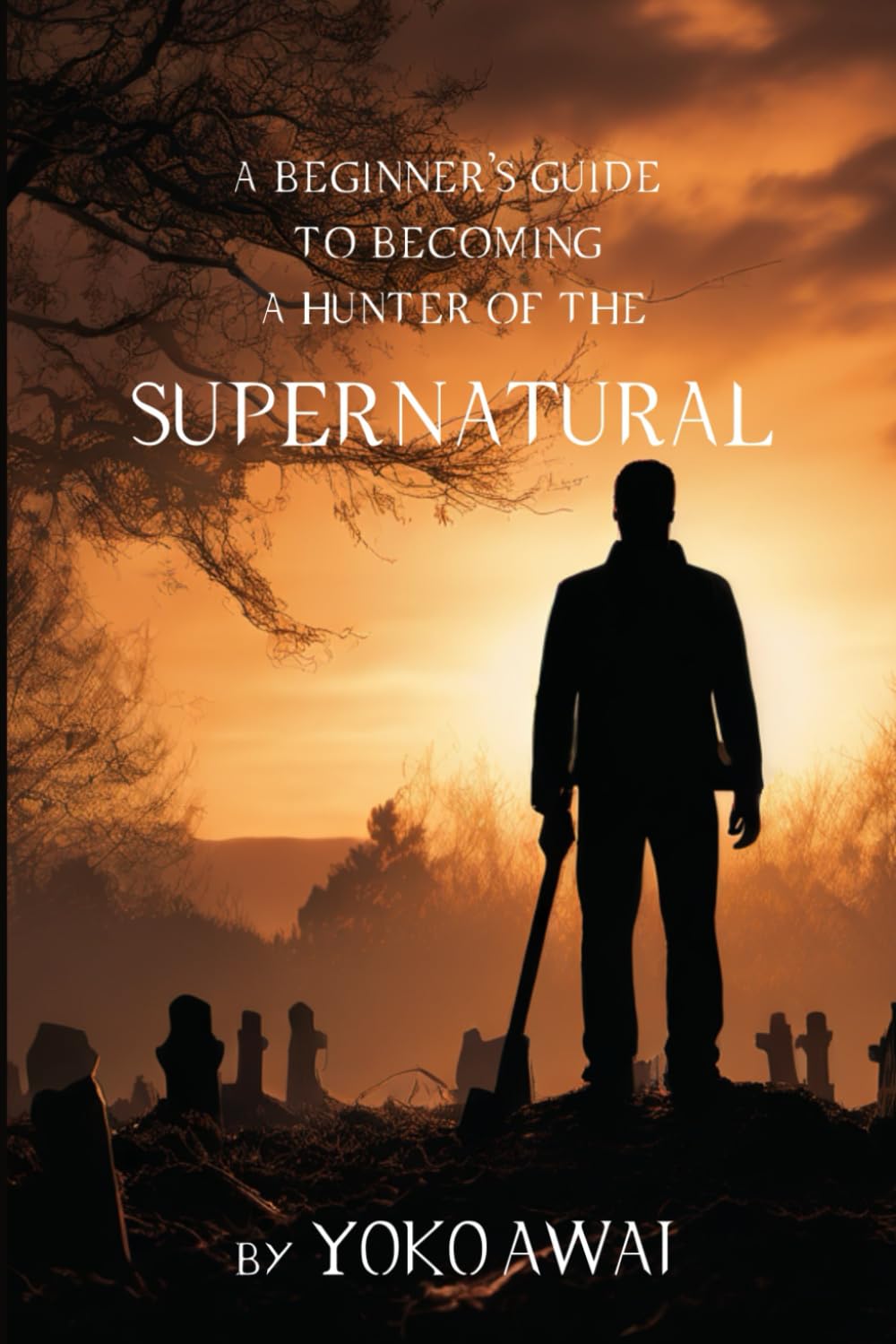 A Beginner's Guide to Becoming a Hunter of the Supernatural