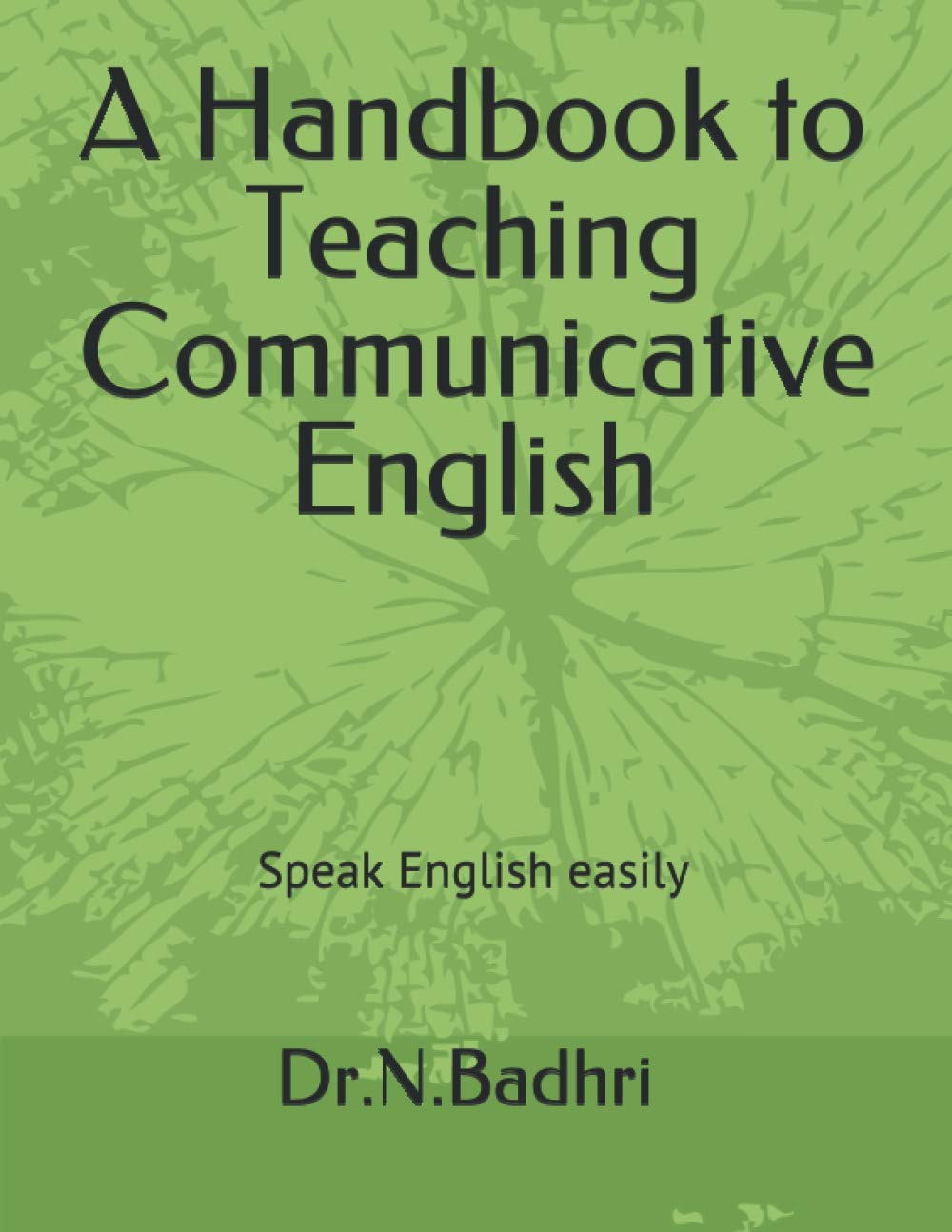 A Handbook to Teaching Communicative English: Speak English easily