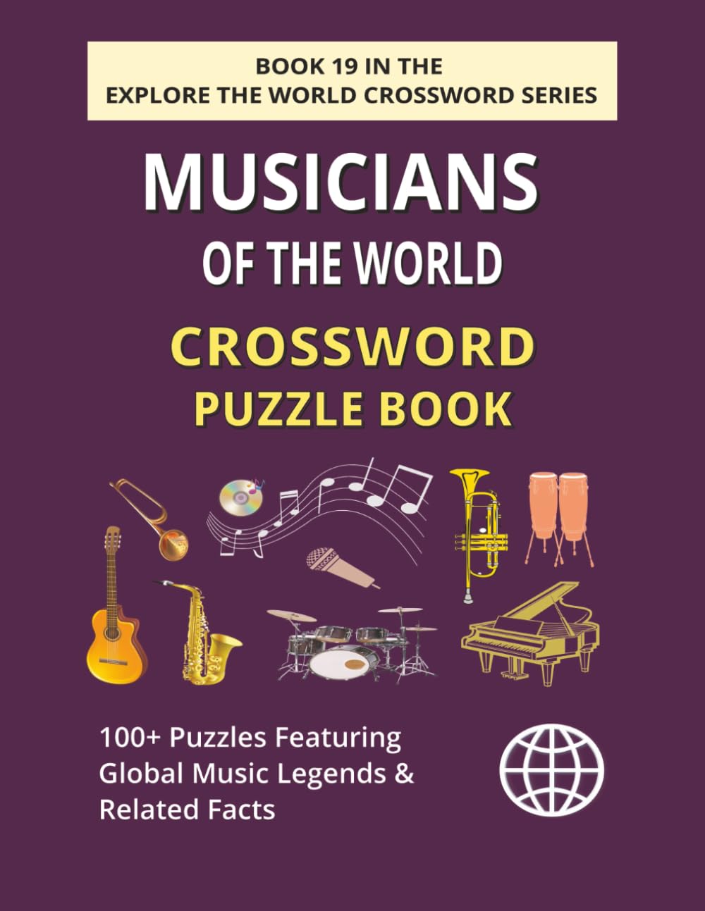 Musicians of the World Crossword Puzzle Book: Explore 100+ Puzzles Featuring Legendary Musicians Across Continents (EXPLORE THE WORLD CROSSWORD SERIES)