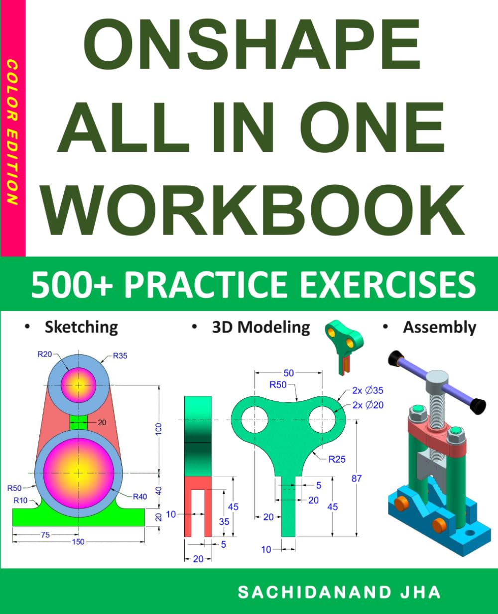 ONSHAPE All-in-One Workbook: Includes 500+ Practice Exercises to Master Onshape in Sketching, 3D Modeling & Assembly Modeling