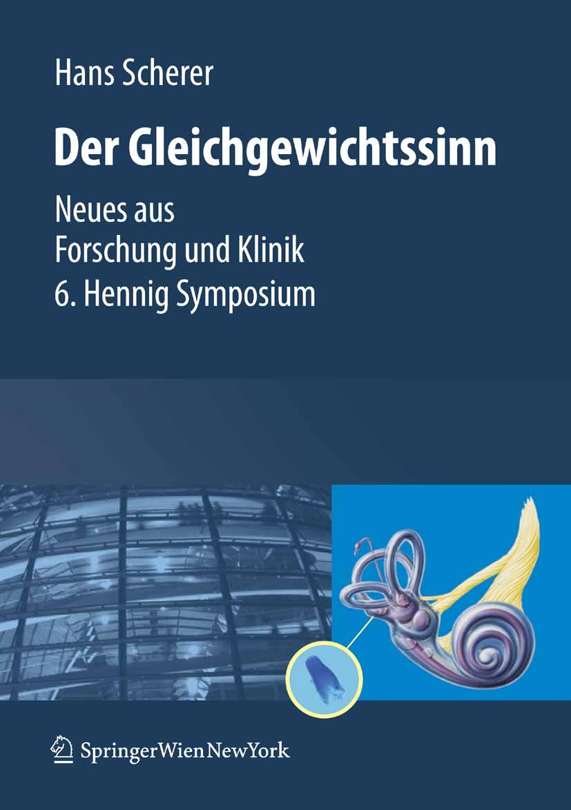 Gleichgewichtssinn: Neues aus Forschung und Klinik 6. Hennig Symposium