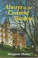 Always in a Convent Shadow 0863273246 Book Cover