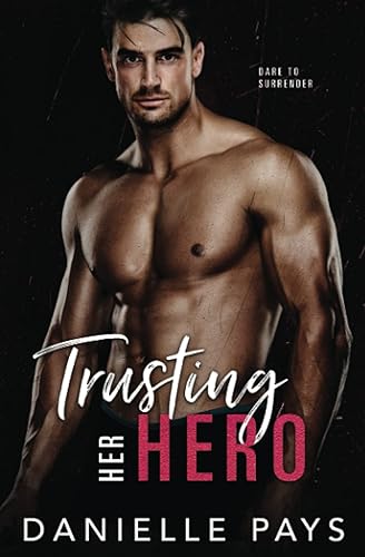 Trusting Her Hero: A Small Town Second Chance Romantic Suspense: A Second Chance Romantic Suspense: 4