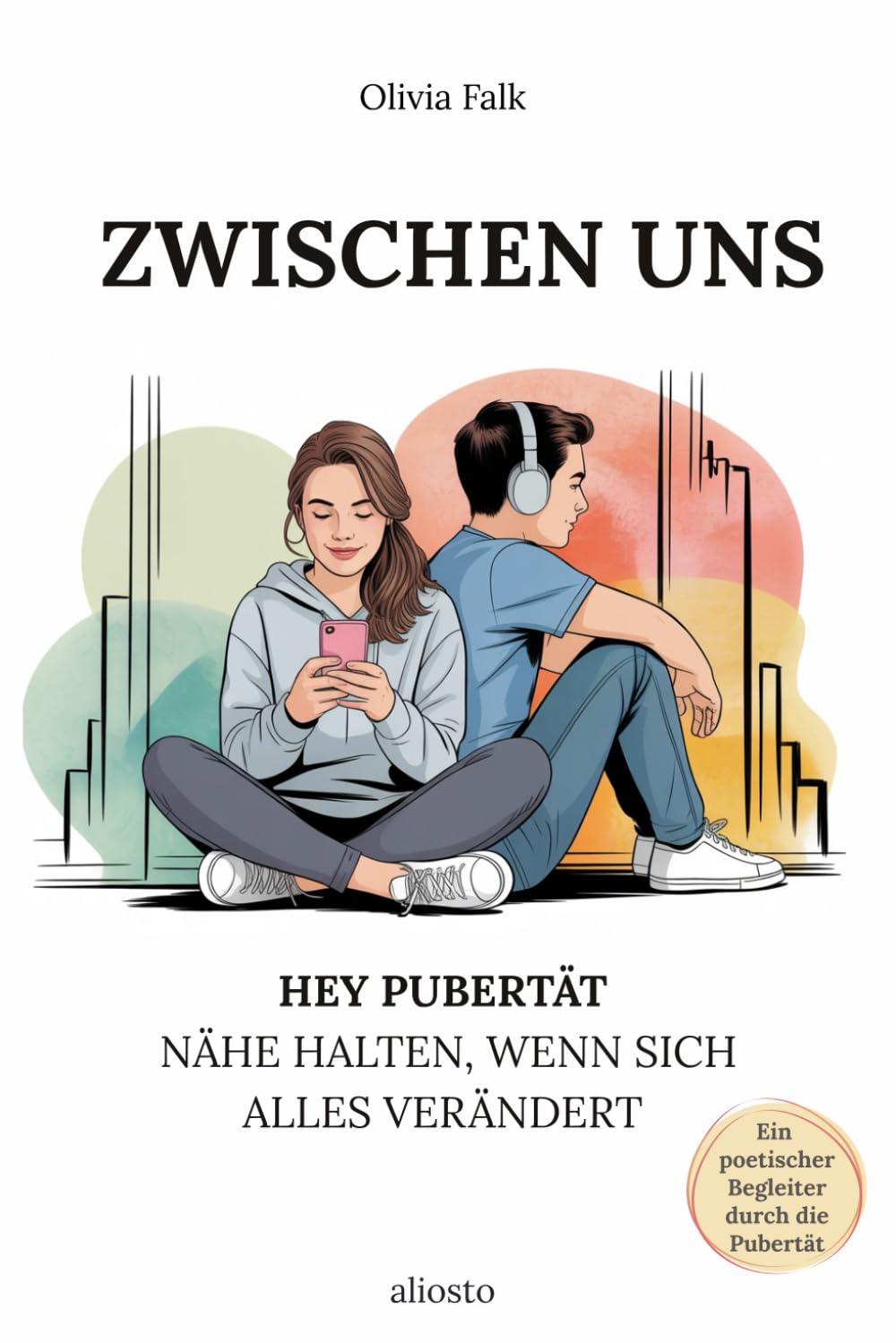 Zwischen uns: Hey Pubertät - Nähe halten, wenn sich alles verändert | Ein poesievoller Begleiter durch die Pubertät