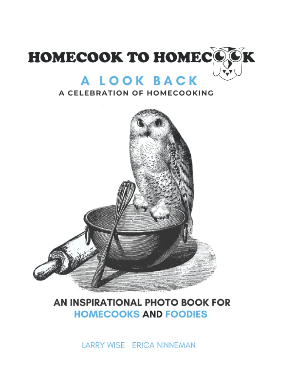 Homecook to Homecook: A Look Back: A Celebration Of Homecooking