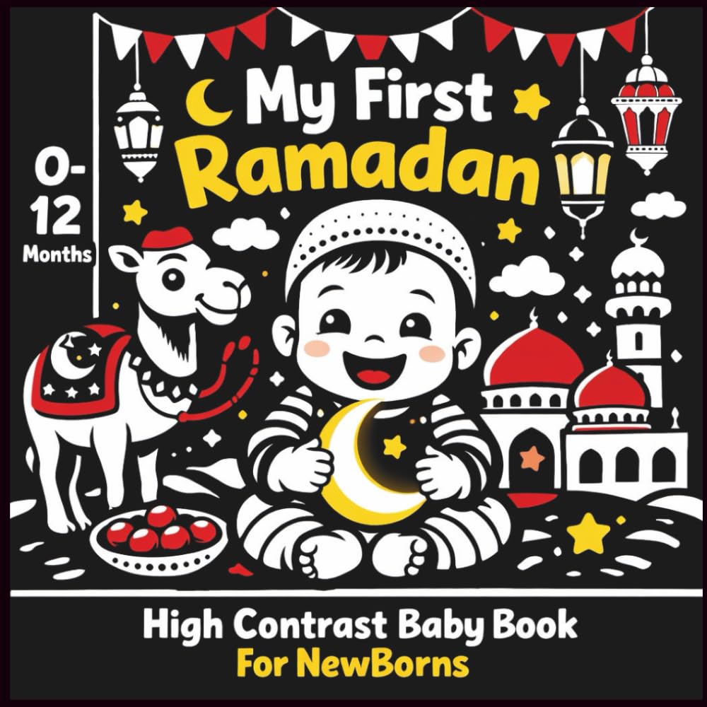 My first Ramadan High Contrast Baby Book for Newborns 0-12 Months: Black and White Islamic Themed Images Perfect For Babies Visual Sensory Stimulation
