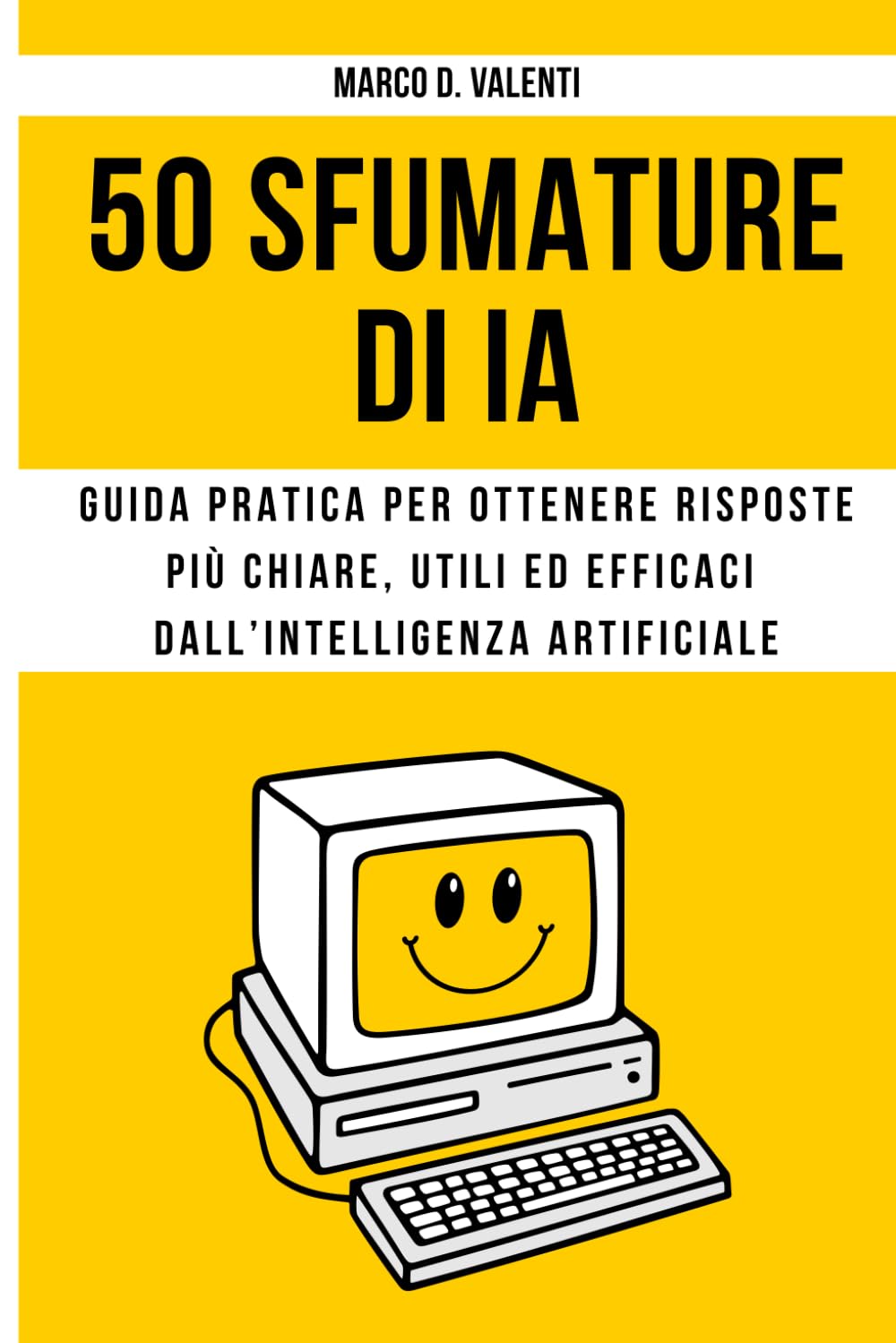 50 Sfumature di IA: Guida pratica per ottenere risposte più chiare, utili ed efficaci dall’intelligenza artificiale