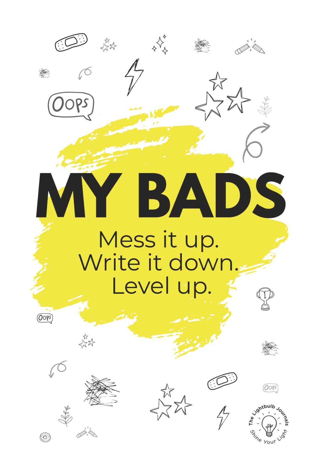 My Bads: Mess it up. Write it down. Level Up.: 1 (The Lightbulb Journals)