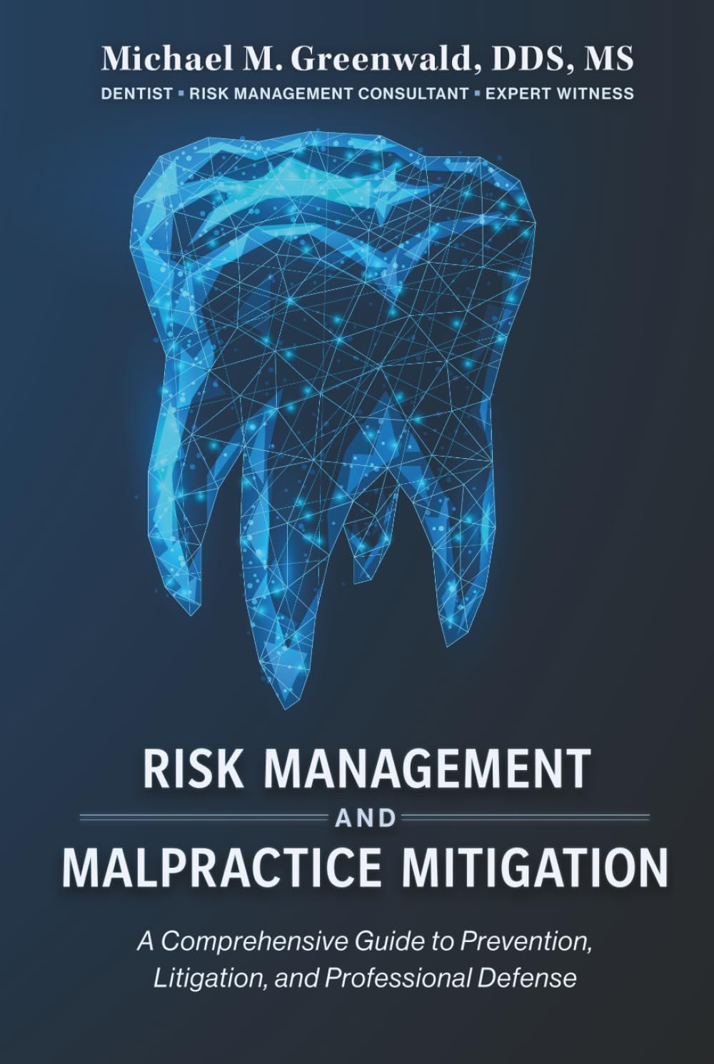 Risk Management and Malpractice Mitigation: A Comprehensive Guide to Prevention, Litigation, and Professional Defense