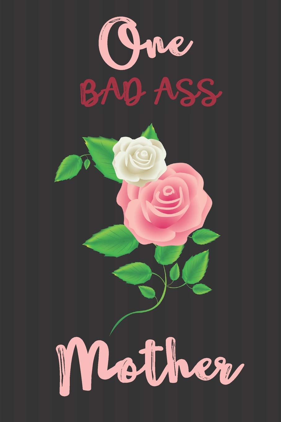 ONE BAD ASS MOTHER: Mom Notebook, Journal Gift, Diary, Doodle Gift or Notebook | 6 x 9 Compact Size- 100 Blank Lined Pages, Gift Present Birthday
