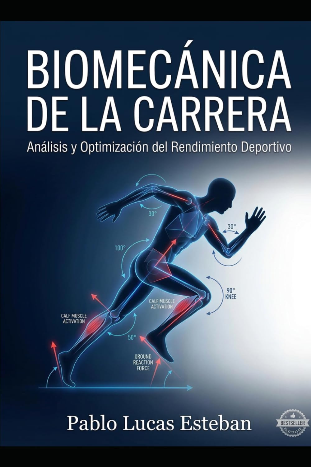 Biomecánica de la Carrera: Corre más rápido, evita lesiones y optimiza tu rendimiento: La guía completa para entrenar inteligentemente