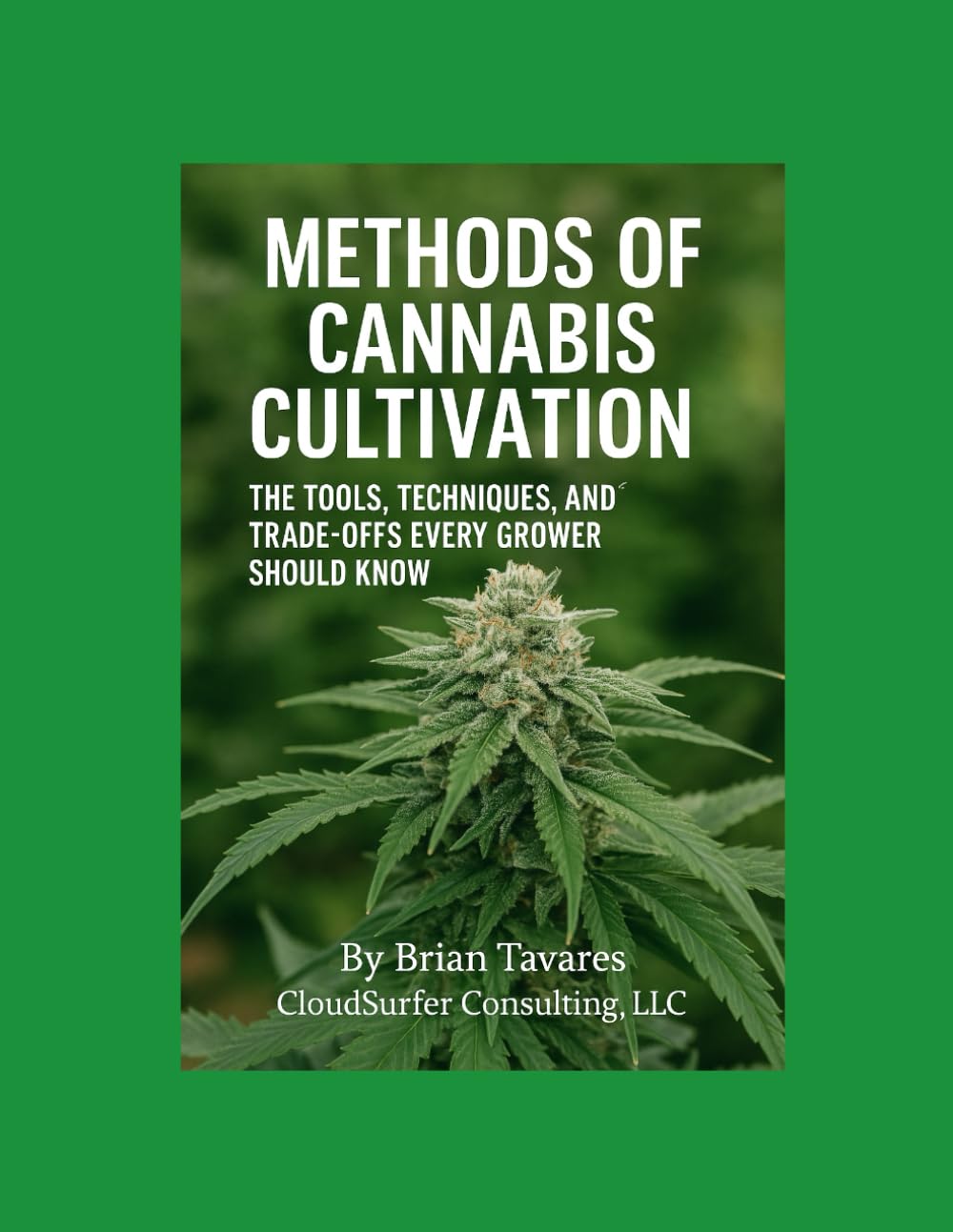 Methods of Cannabis Cultivation: The Tools, Techniques, and Trade-Offs every Grower should Know      Paperback – Large Print, May 24, 2025