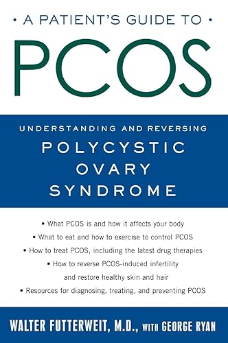 Patient's Guide to PCOS: Understanding--and Reversing--Polycystic Ovary Syndrome