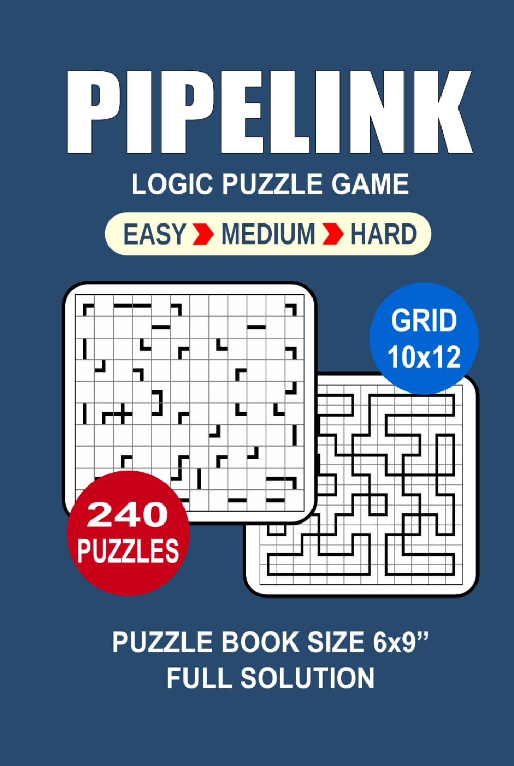Pipelink Puzzle Book For Adults: 240 Puzzles Pipelink Great Logic Puzzle Game For Adults Seniors and Teens 3 Levels: Easy Medium and Hard Portable size 6x9 Inches.