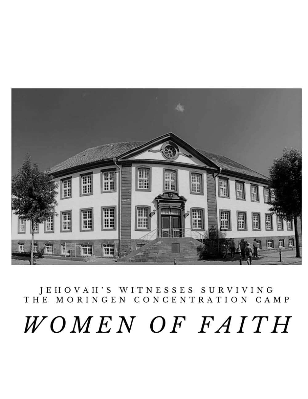 Women of Faith: The Unseen Struggles of Female Jehovah's Witnesses in Moringen Concentration Camp
