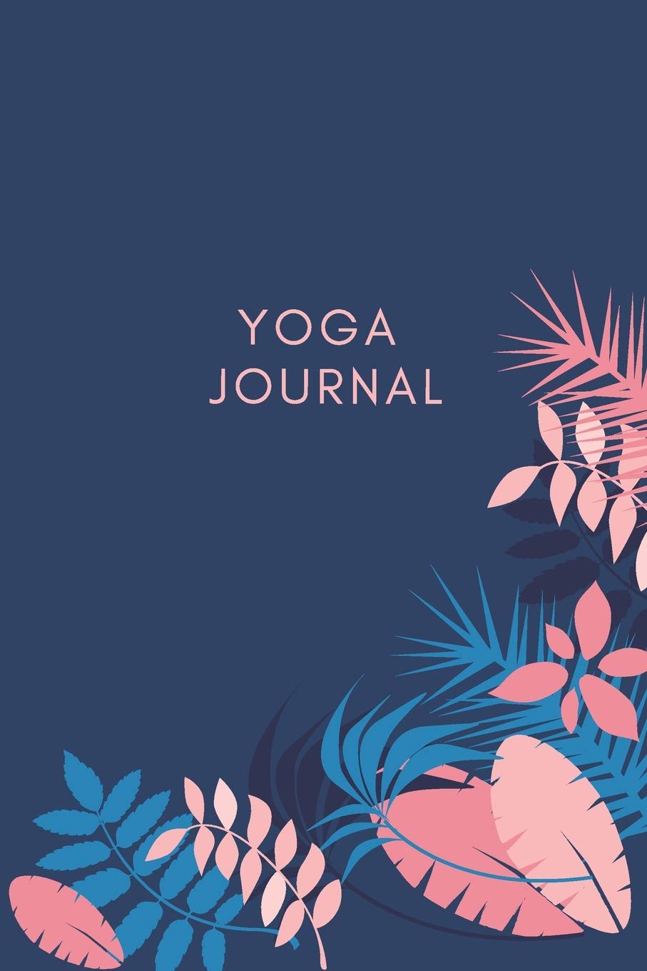 Yoga Journal Notebook / Progress Tracker: Undated Monthly Weekly Yoga Planner (Yoga & Meditation)