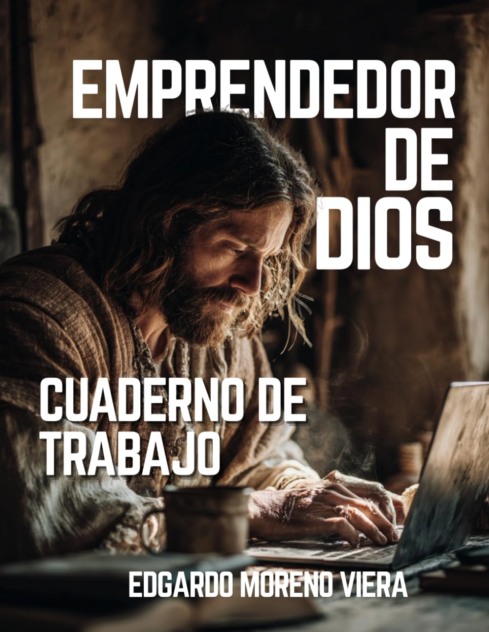 Emprendedor de Dios - Cuaderno de Trabajo: Negocios con Fe y Propósito