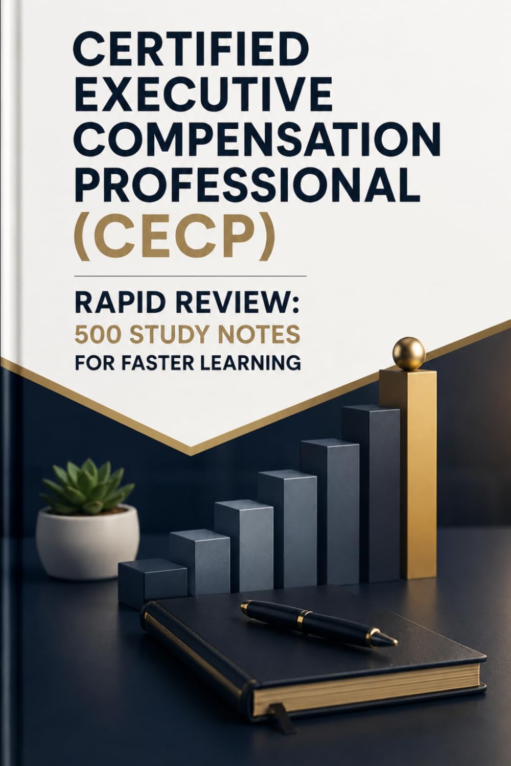 Certified Executive Compensation Professional (CECP) Rapid Review: 500 Study Notes for Faster Learning