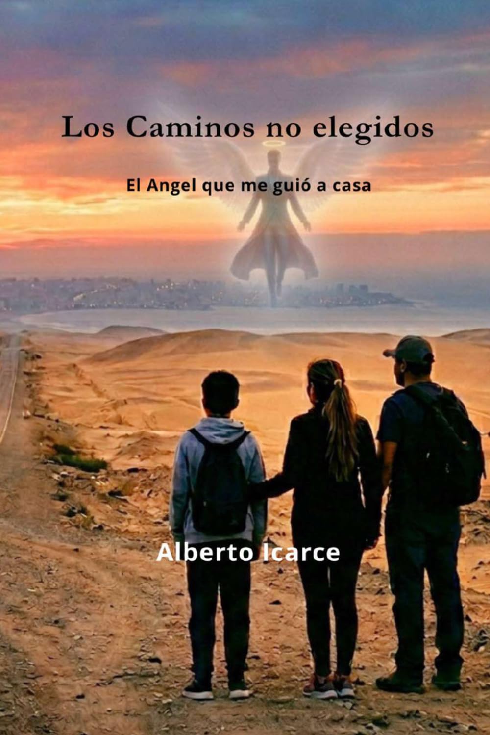 Los Caminos No Elegidos: EL ÁNGEL QUE ME GUIÓ A CASA