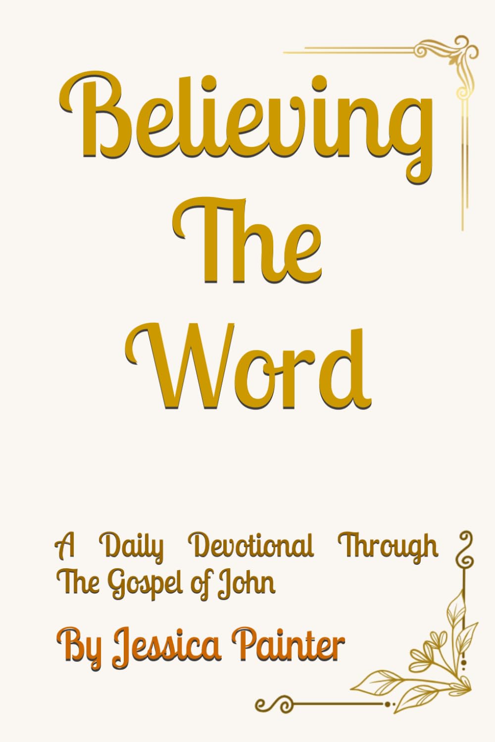 Believing The Word: A Daily Devotional Through The Gospel of John