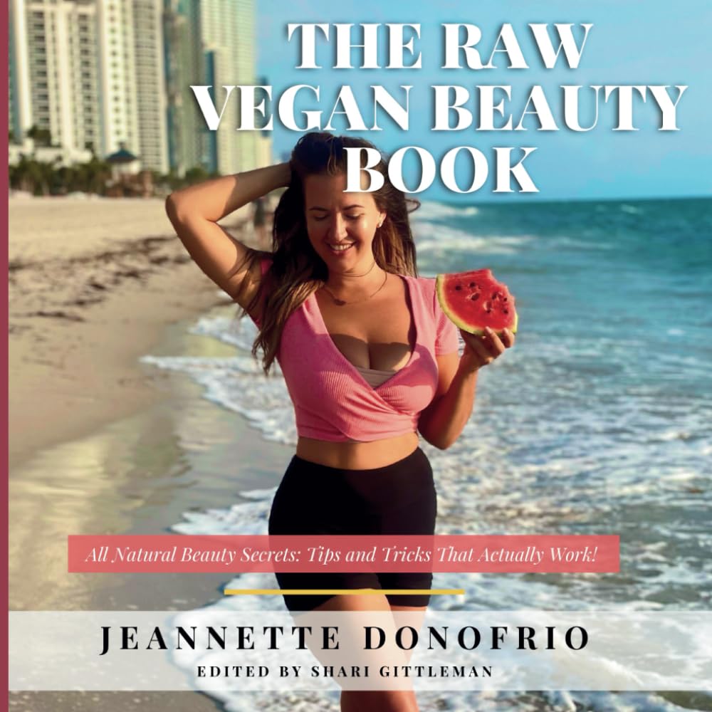 The Raw Vegan Beauty Book: All Natural Beauty Secrets: Tips and Tricks That Actually Work!