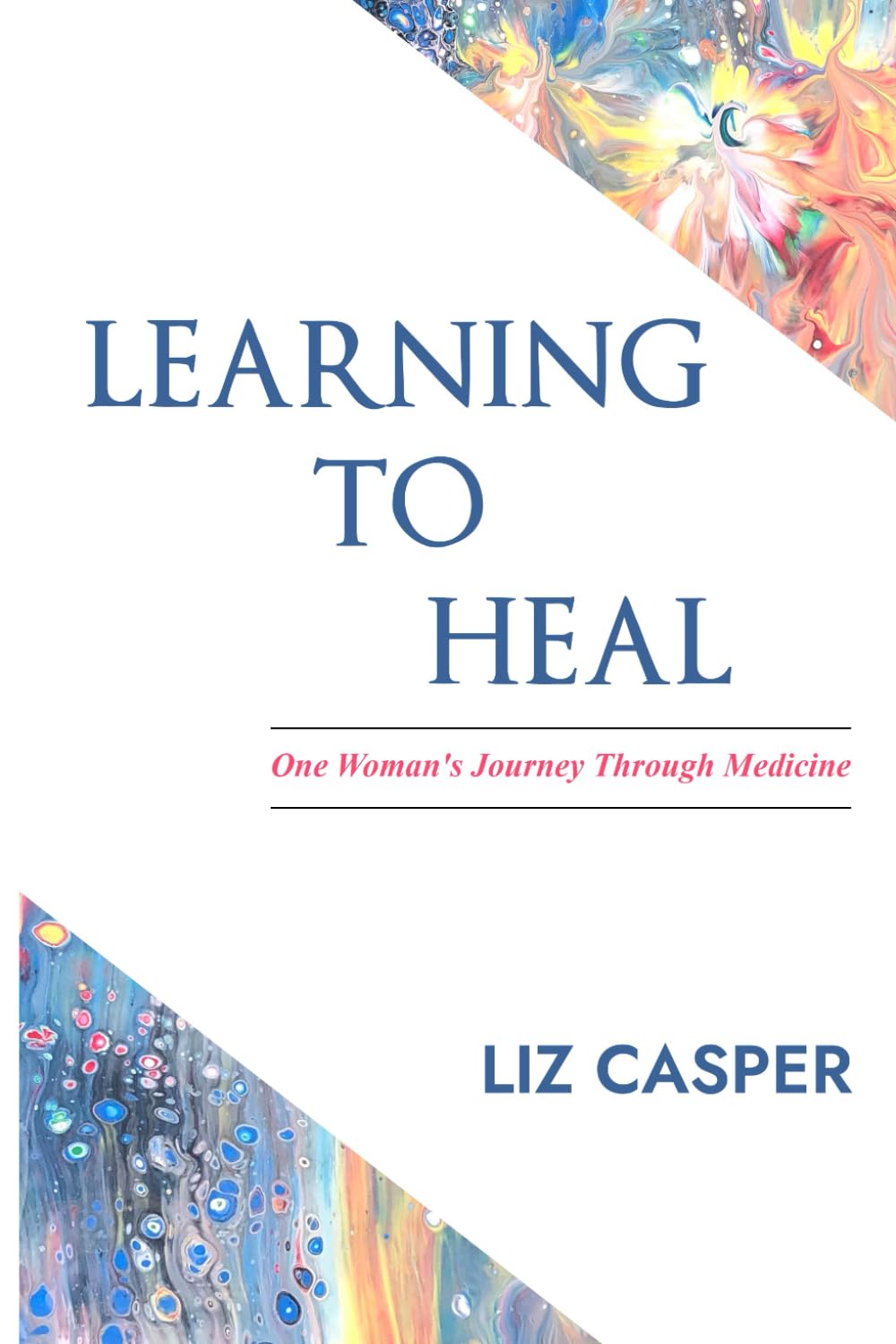 Learning To Heal: One Woman’s Journey Through Medicine