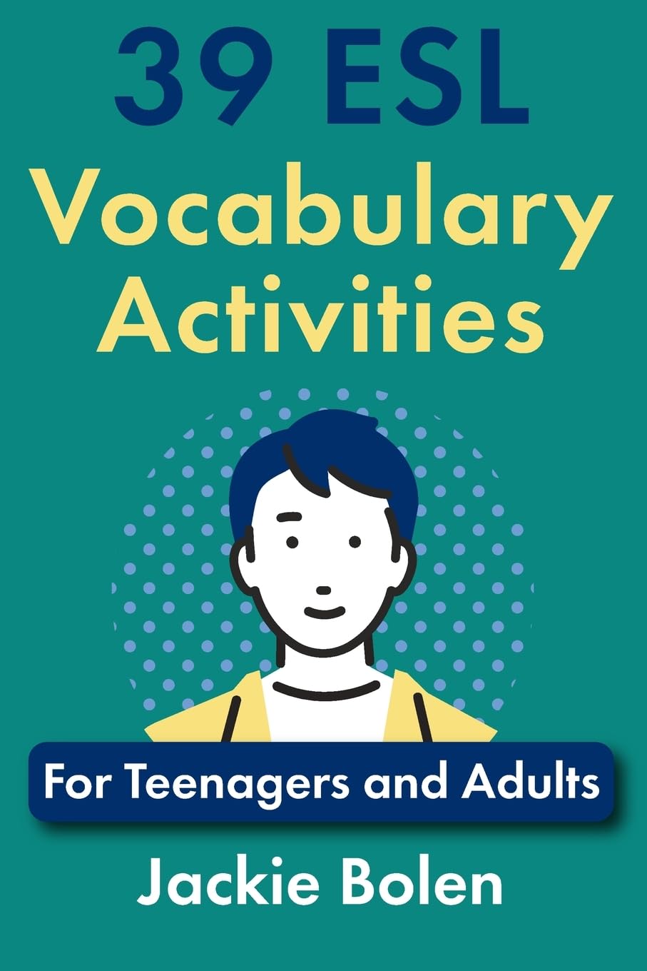 39 ESL Vocabulary Activities: For Teenagers and Adults