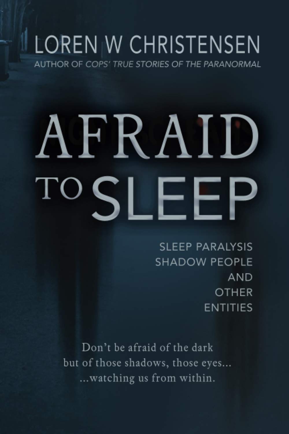 Afraid to Sleep: Sleep Paralysis, Shadow People, and Other Entities