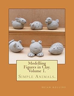 Modelling Figures in Clay. Simple Animals.: Practical clay modelling made easy.