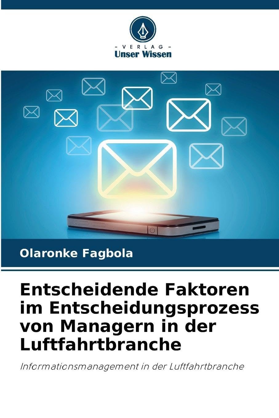 Entscheidende Faktoren im Entscheidungsprozess von Managern in der Luftfahrtbranche: Informationsmanagement in der Luftfahrtbranche