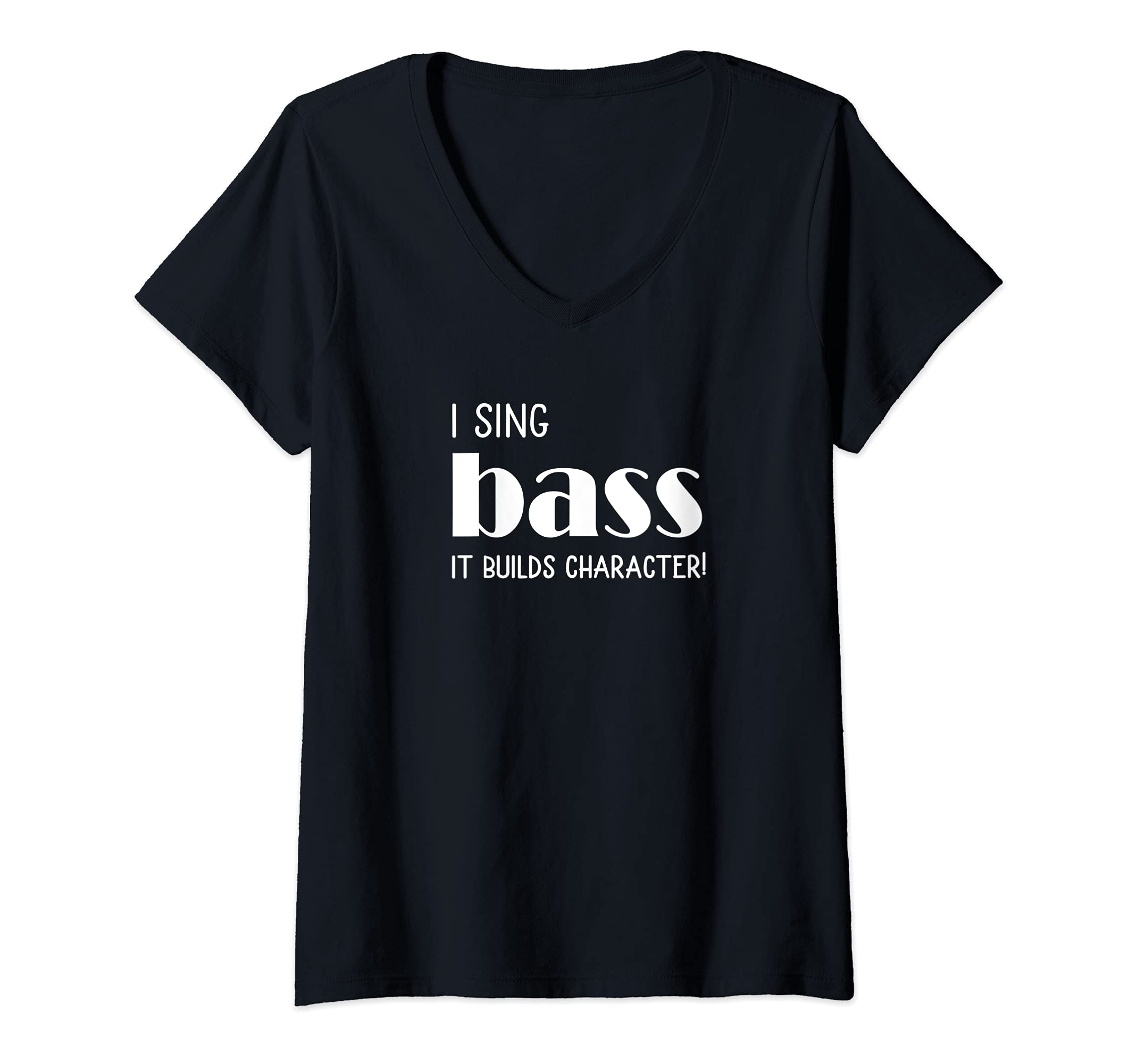 Barbershop Quartet Singer Music Lover GiftsWomens I sing Bass It builds character! Tshirt Acapella Harmony V-Neck T-Shirt