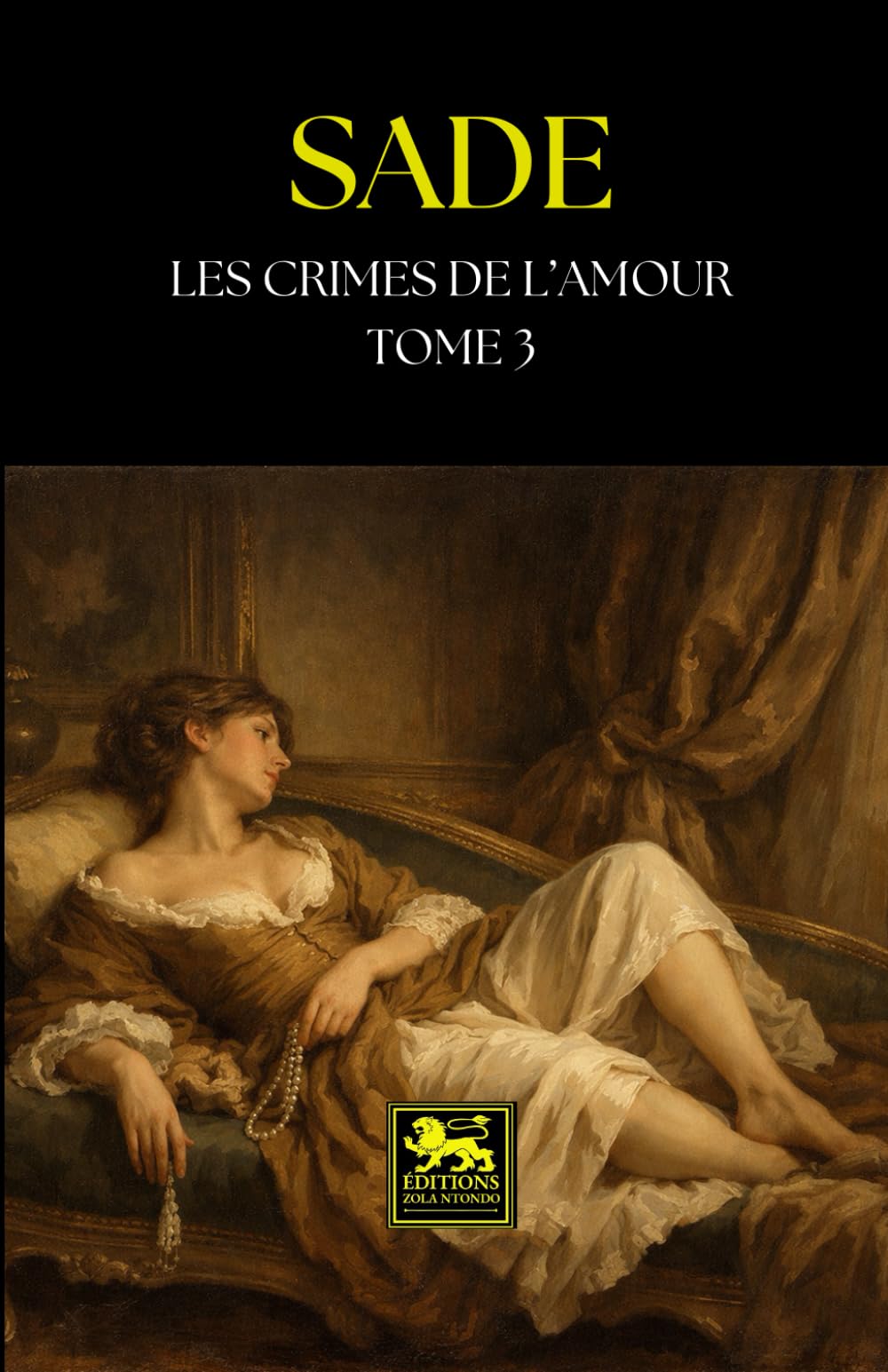 Les Crimes de l’amour — Tome III: Nouvelles héroïques et tragiques (Œuvres du marquis de Sade)