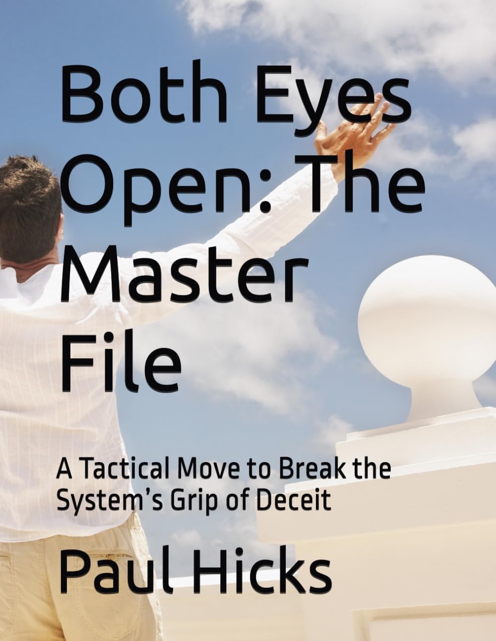 Both Eyes Open: The Master File: A Tactical Move to Break the System’s Grip of Deceit (Both Eyes Open: The Credit Defense Series)
