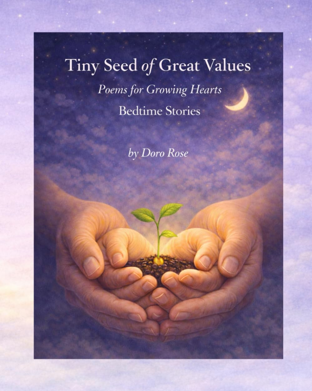 Tiny Seed of Great Values: Poems for Growing Hearts - Bedtime Stories