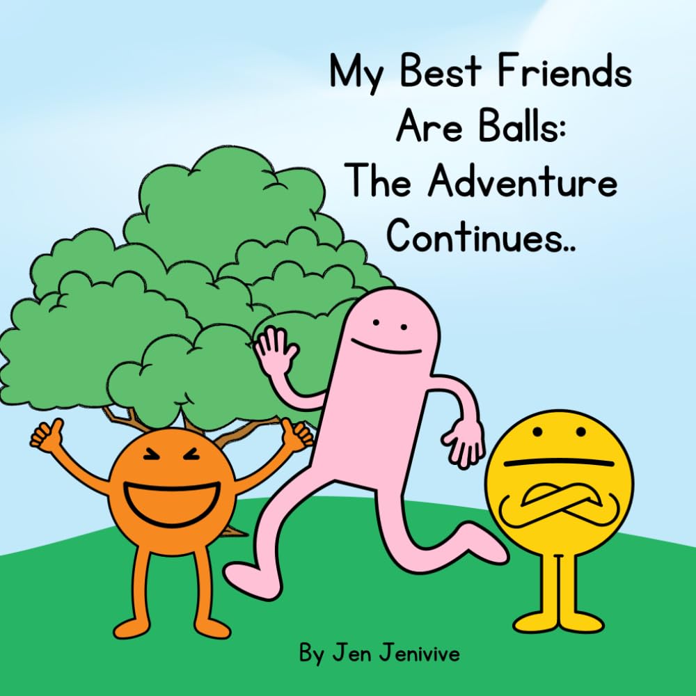 My Best Friends Are Balls - The Adventure Continues