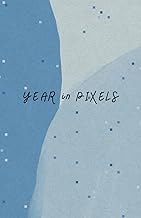 Year in Pixels: A Mood Tracker and Reflection Journal: Track Your Daily Mood, Health, Anxiety, Sleep, and More Through Creative Pixel Coloring