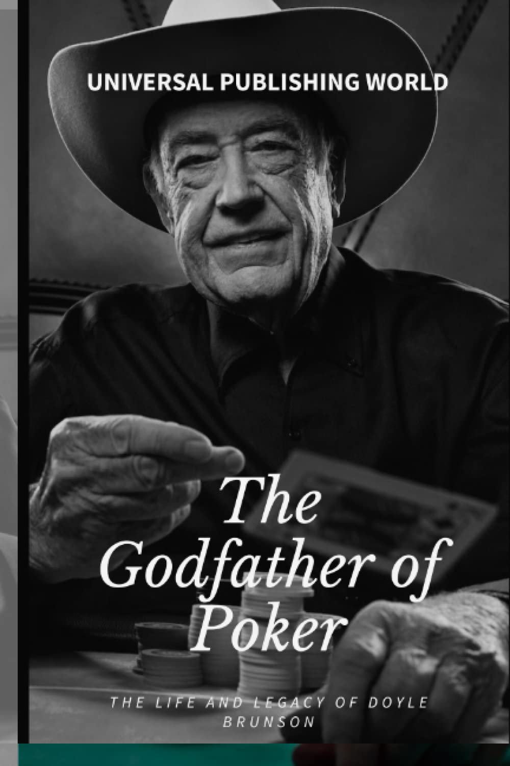 The Godfather of Poker: The Life and Legacy of Doyle Brunson