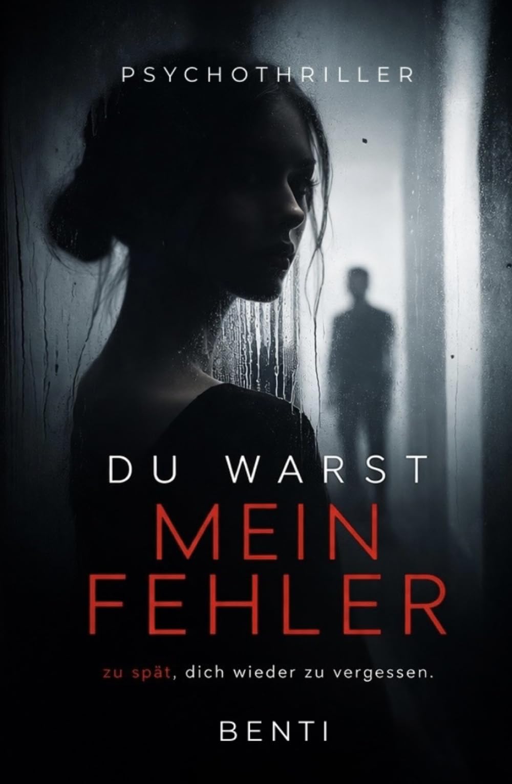 Du Warst mein Fehler: Zu spät dich wieder zu vergessen
