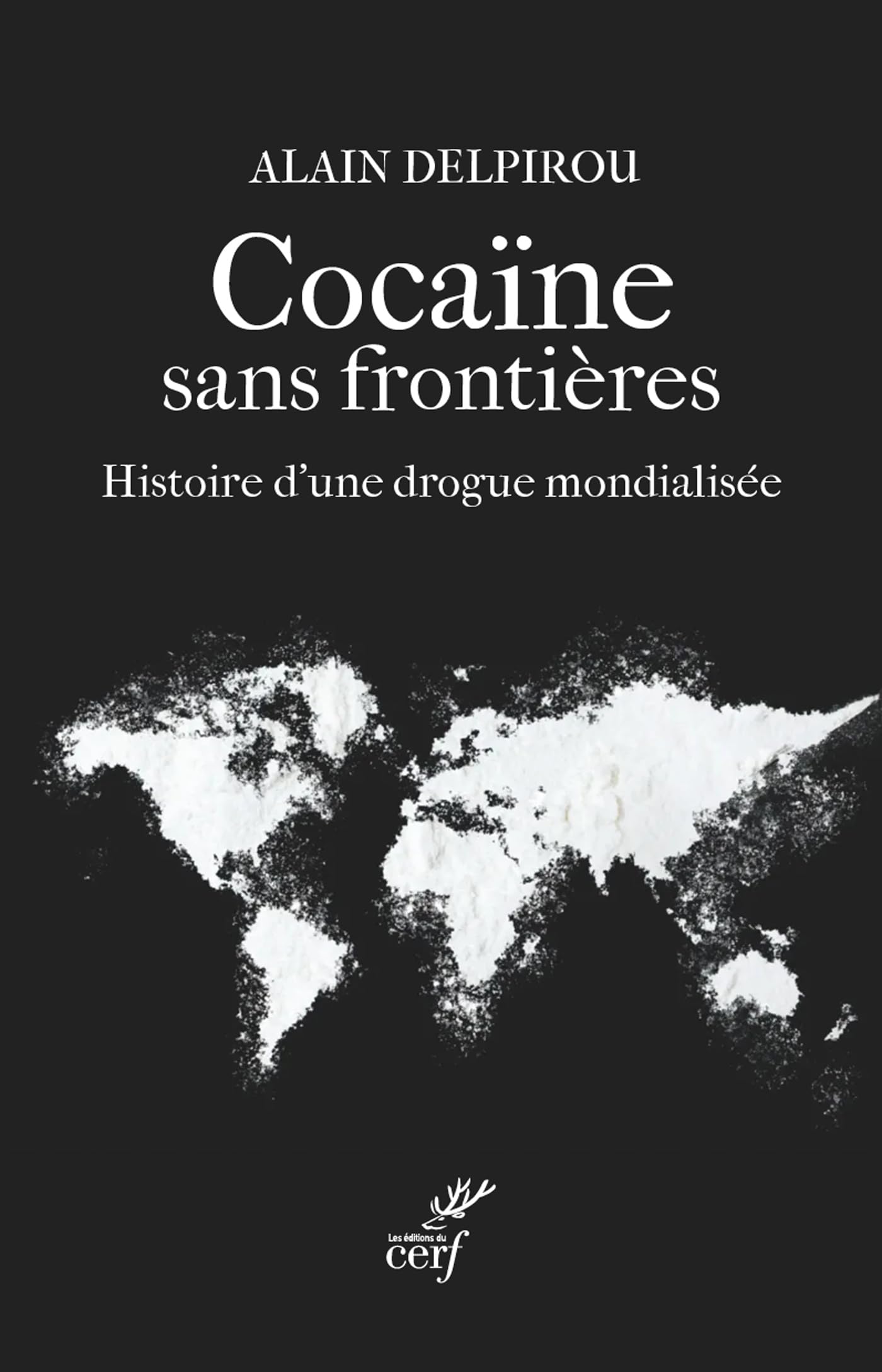 Cocaïne sans frontières: Enquête sur une drogue mondialisée