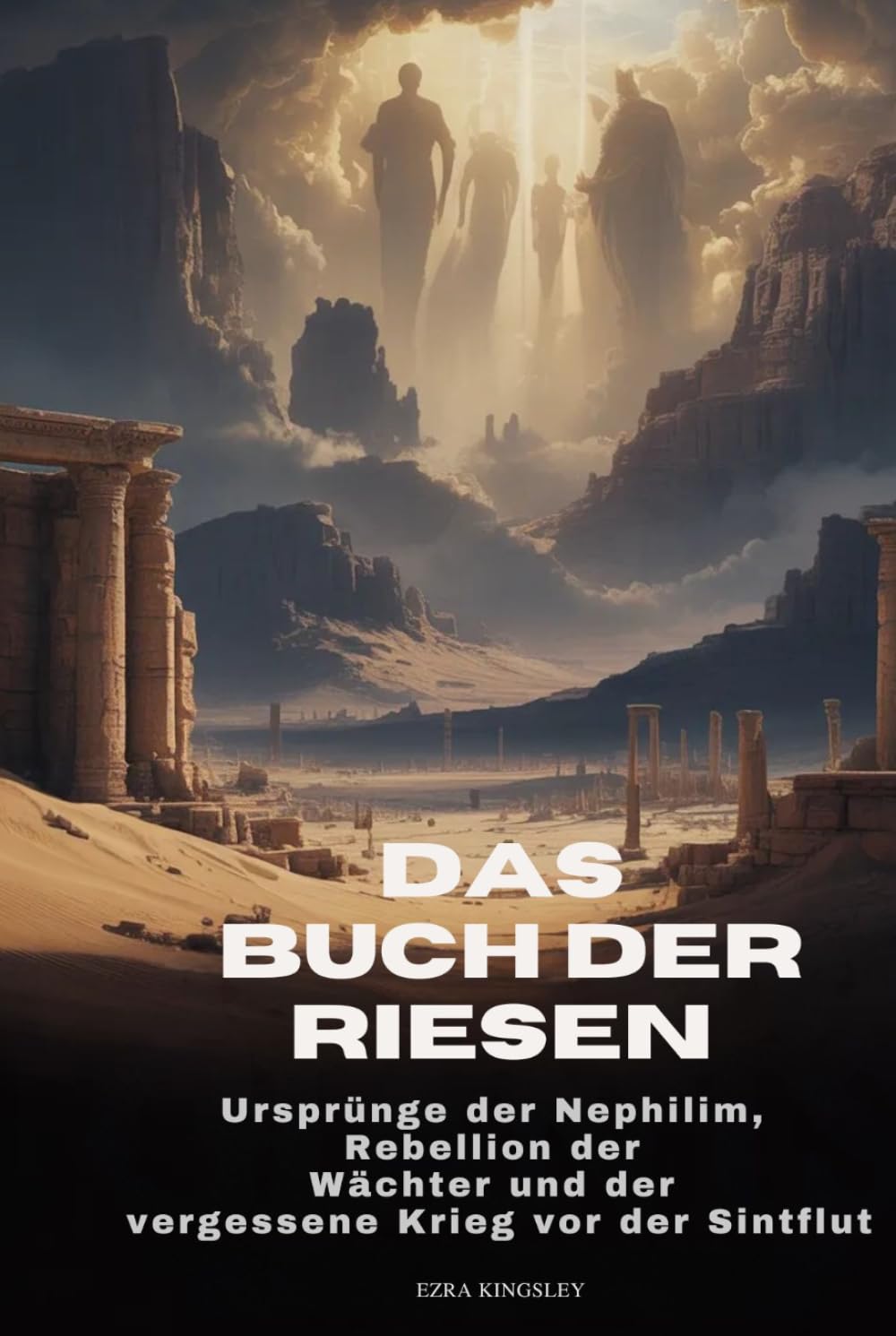 DAS BUCH DER RIESEN: Ursprünge der Nephilim, Rebellion der Wächter und der vergessene Krieg vor der Sintflut