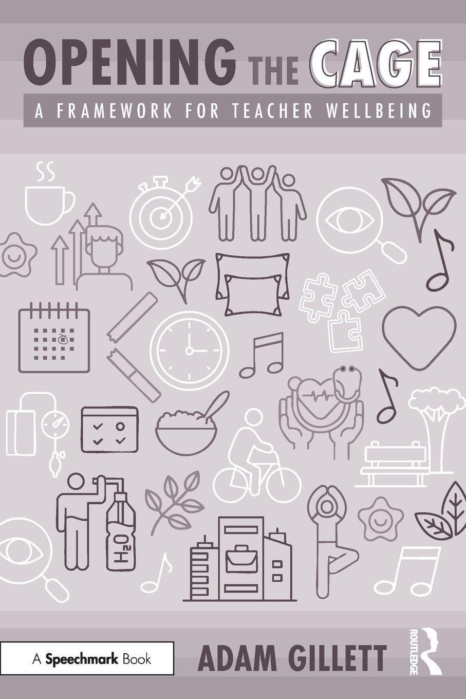 Opening the CAGE: A Framework for Teacher Wellbeing