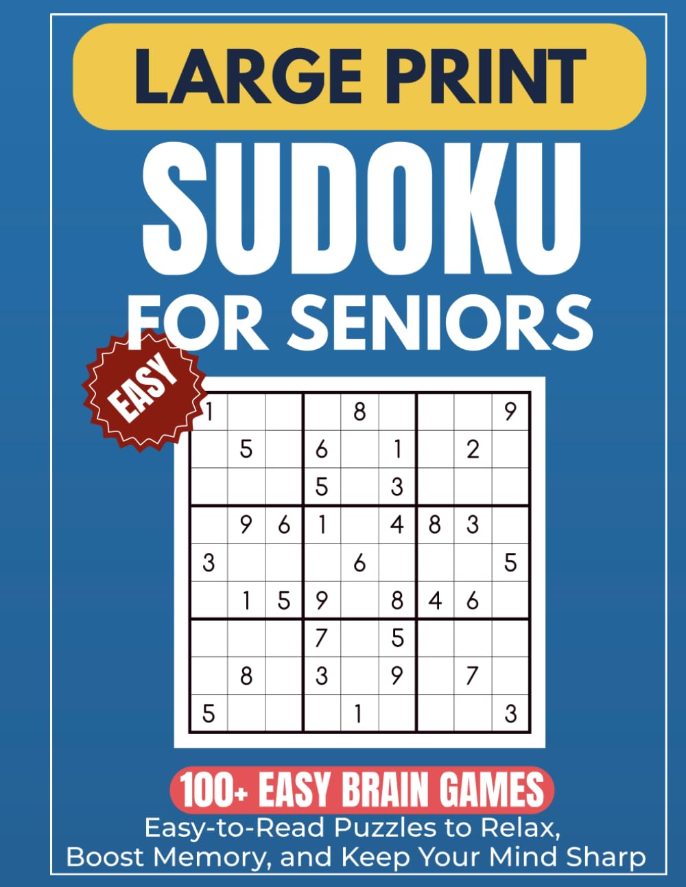 Large Print Sudoku for Seniors: 100+ Easy Brain Games | Easy-to-Read Puzzles to Relax, Boost Memory, and Keep Your Mind Sharp | 8.5x11 | 115 Pages | Solutions Included