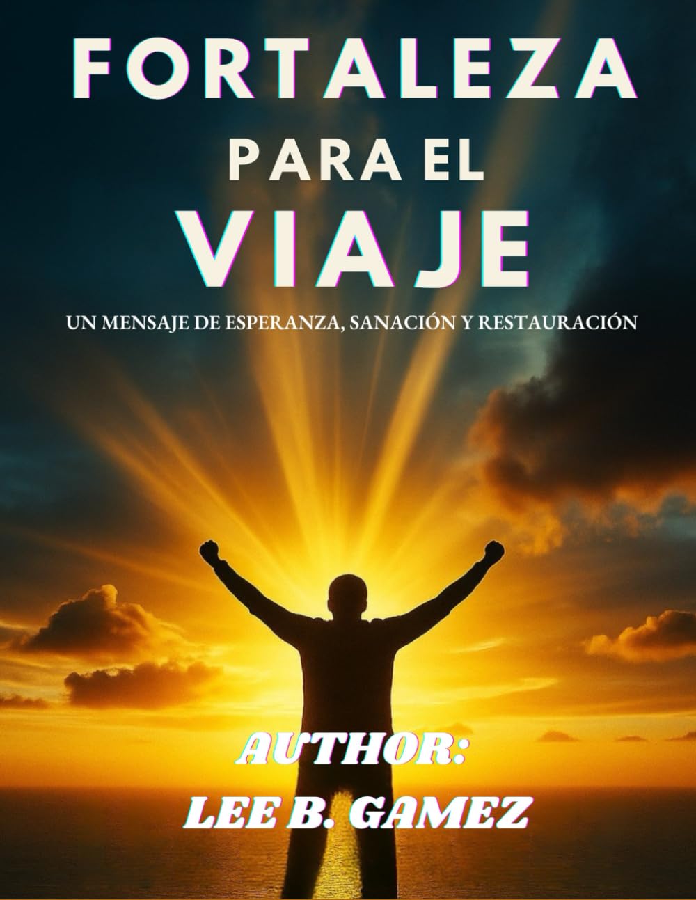 FUERZA PARA EL VIAJE: UN MENSAJE DE ESPERANZA, SANACIÓN Y RESTAURACIÓN
